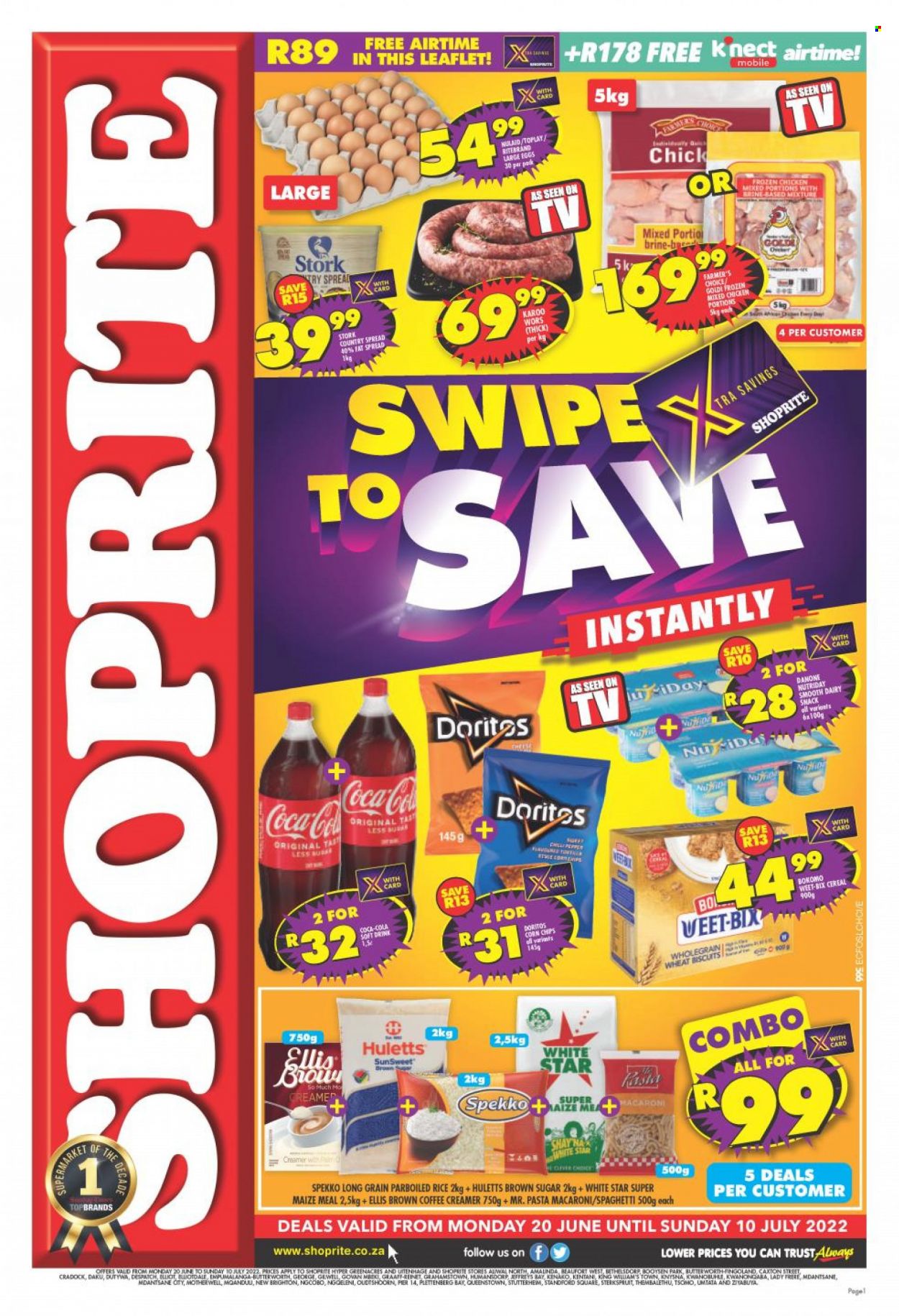 Shoprite catalogue  - 20/06/2022 - 10/07/2022 - Sales products - spaghetti, macaroni, pasta, Danone, NutriDay, Ellis Brown, large eggs, fat spread, creamer, snack, cereal bar, biscuit, Doritos, corn chips, cane sugar, maize meal, Huletts, White Star, cereals, Weet-Bix, rice, parboiled rice, Spekko, Coca-Cola, soft drink, chicken meat, Surf. Page 1.