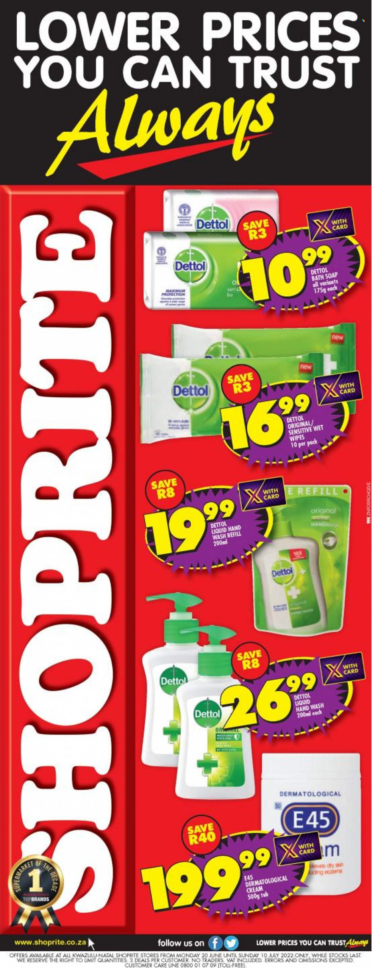 Shoprite catalogue  - 20/06/2022 - 10/07/2022 - Sales products - wipes, Dettol, hand wash, soap, E45. Page 1.