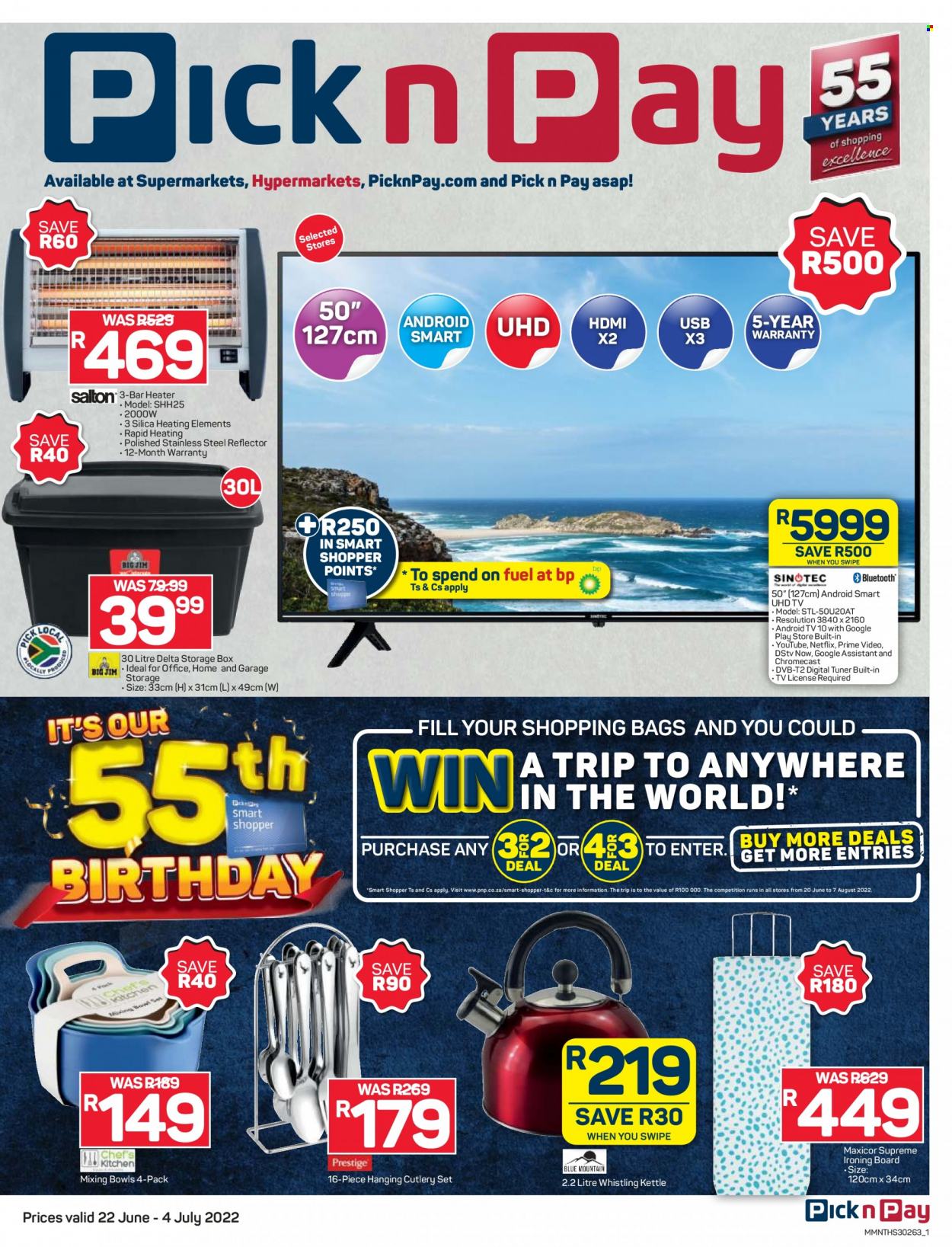 Pick n Pay catalogue  - 22/06/2022 - 04/07/2022 - Sales products - kettle, bag, ironing board, cutlery set, storage box, Android TV, UHD TV, TV, Google Chromecast, heater. Page 1.