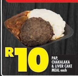 PAP, CHAKALAKA & LIVER CAKE MEAL each