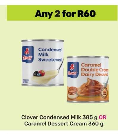 Clover Condensed Milk 385 g OR Caramel Dessert Cream 360 g