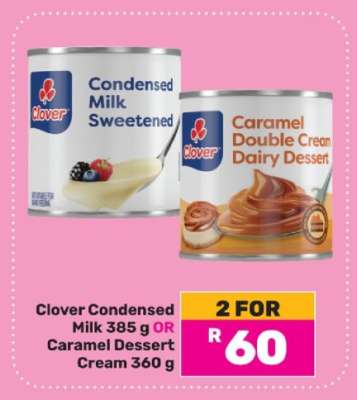 Clover Condensed Milk 385 g OR Caramel Dessert Cream 360 g