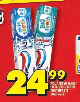 AQUAFRESH MILK/LITTLE/BIG TEETH TOOTHPASTE