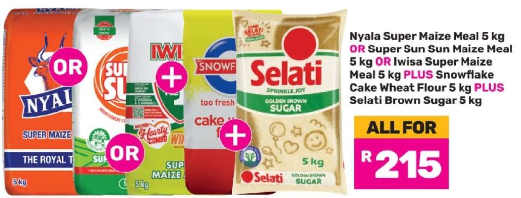 Nyala Super Maize Meal 5 kg OR Super Sun Sun Maize Meal 5 kg OR Iwisa Super Maize Meal 5 kg PLUS Snowflake Cake Wheat Flour 5 kg PLUS Selati Brown Sugar 5 kg
