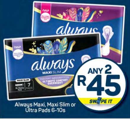 Always Maxi, Maxi Slim or Ultra Pads 6-10s