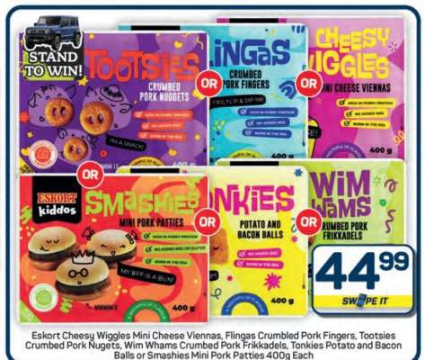 Eskort Cheesy Wiggles Mini Cheese Viennas, Flingas Crumbled Pork Fingers, Tootsies Crumbed Pork Nuggets, Wim Whams Crumbed Pork Frikkadels, Tonkies Potato and Bacon Balls or Smashies Mini Pork Patties