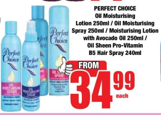 PERFECT CHOICE Oil Moisturising Lotion 250ml / Oil Moisturising Spray 250ml / Moisturising Lotion with Avocado Oil 250ml / Oil Sheen Pro-Vitamin B5 Hair Spray 240ml