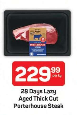 28 Days Lazy Aged Thick Cut Porterhouse Steak