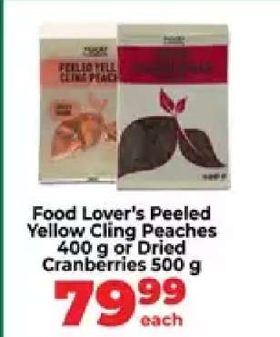 Food Lover’s Peeled Yellow Cling Peaches 400 g or Dried Cranberries 500 g