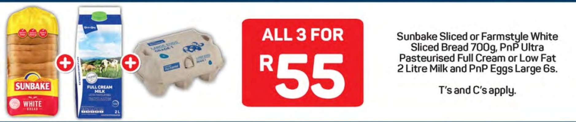 Sunbake Sliced or Farmstyle White Sliced Bread 700g, PnP Ultra Pasteurised Full Cream or Low Fat 2 Litre Milk and PnP Eggs Large 6s