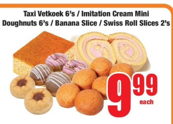 Taxi Vetkoek 6’s / Imitation Cream Mini Doughnuts 6’s / Banana Slice / Swiss Roll Slices 2’s