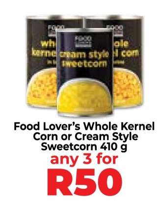 Food Lover’s Whole Kernel Corn or Cream Style Sweetcorn 410 g