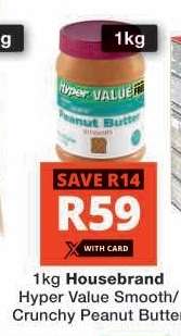 1kg Housebrand Hyper Value Smooth/Crunchy Peanut Butter