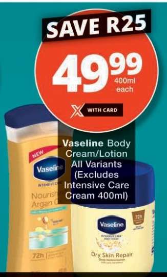 VASELINE BODY CREAM/LOTION