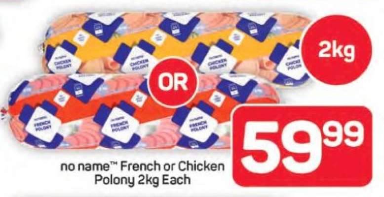 no name™ French or Chicken Polony 2kg Each