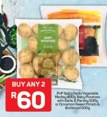 PnP Spicy Garlic Vegetable Medley 400g, Baby Potatoes with Garlic & Parsley 500g or Cinnamon Sweet Potato & Butternut 500g