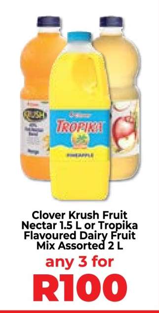 Clover Krush Fruit Nectar 1.5 L or Tropika Flavoured Dairy Fruit Mix Assorted 2 L