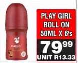 PLAY GIRL ROLL ON 50ML X 6's