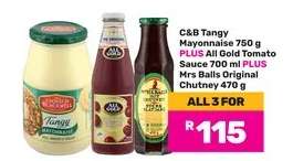 C&B Tangy Mayonnaise 750 g, All Gold Tomato Sauce 700 ml, Mrs Balls Original Chutney 470 g