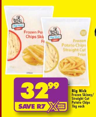 Big Nick Frozen Skinny/Straight Cut Potato Chips 1kg each