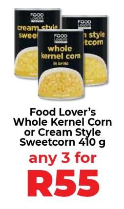 Food Lover’s Whole Kernel Corn or Cream Style Sweetcorn 410 g