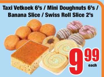 Taxi Vetkoek 6's / Mini Doughnuts 6's / Banana Slice / Swiss Roll Slice 2's