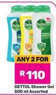 Dettol Shower Gel 500 ml Assorted