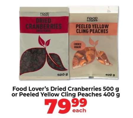 Food Lover’s Dried Cranberries 500 g or Peeled Yellow Cling Peaches 400 g