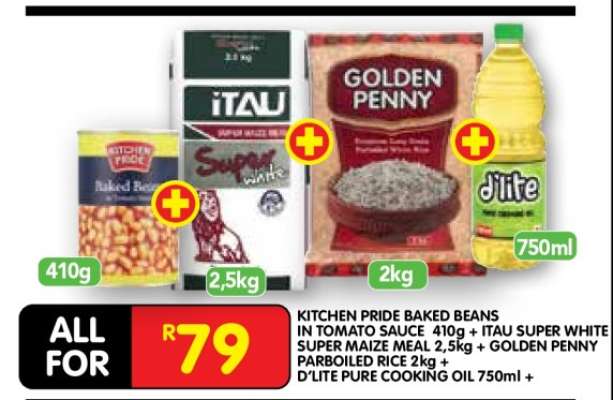 KITCHEN PRIDE BAKED BEANS IN TOMATO SAUCE 410g + ITAU SUPER WHITE SUPER MAIZE MEAL 2,5kg + GOLDEN PENNY PARBOILED RICE 2kg + D'LITE PURE COOKING OIL 750ml